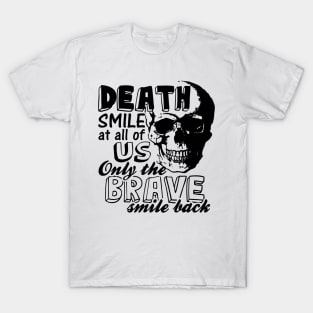 Death smile at all of us T-Shirt